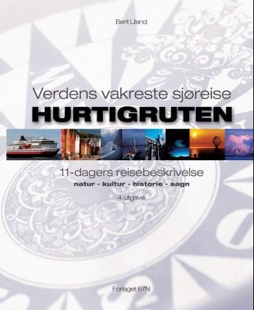 Hurtigruten : verdens vakreste sjøreise : 11 dagers reisebeskrivelse : natur, kultur, historie, sagn