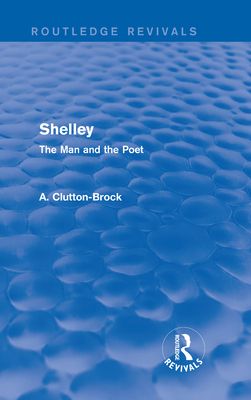 Shelley (Routledge Revivals) : The Man and the Poet