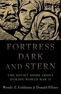 Fortress Dark and Stern : The Soviet Home Front during World War II