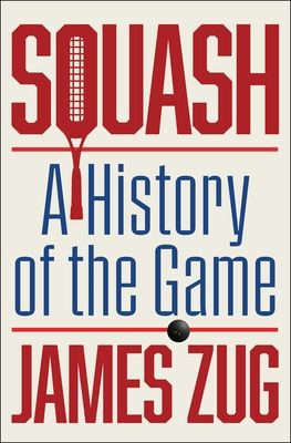 Squash : A History of the Game