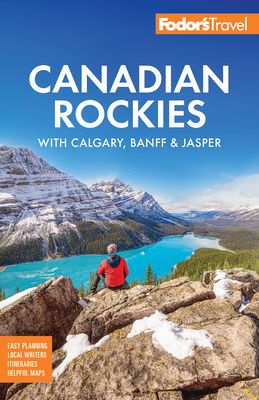 Fodor's Canadian Rockies : with Calgary, Banff & Jasper