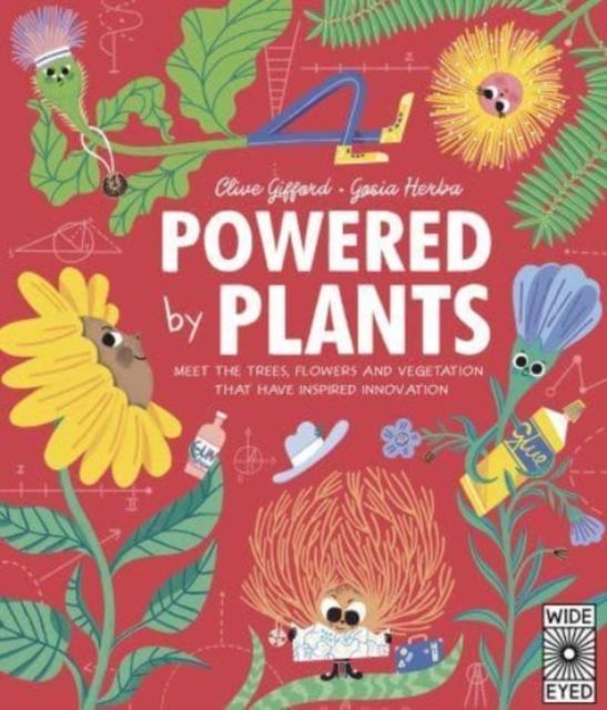 Powered by Plants : Meet the trees, flowers and vegetation that inspire our everyday technology
