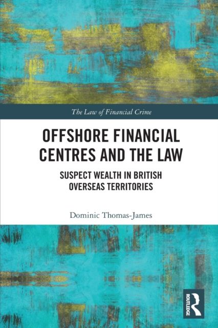 Offshore Financial Centres and the Law : Suspect Wealth in British Overseas Territories
