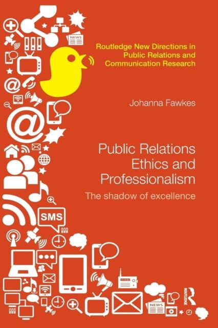 Public Relations Ethics and Professionalism : The Shadow of Excellence