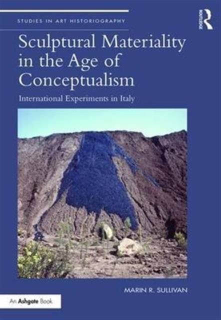 Sculptural Materiality in the Age of Conceptualism : International Experiments in Italy