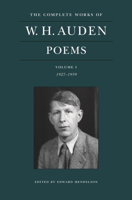 The Complete Works of W. H. Auden: Poems, Volume I : 1927–1939