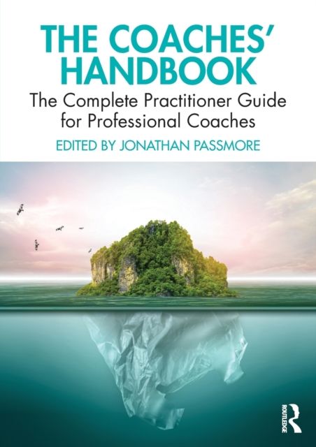 The Coaches' Handbook : The Complete Practitioner Guide for Professional Coaches