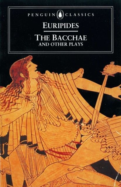 The bacchae and other plays : Ion, The women of Troy, Helen, The bacchae