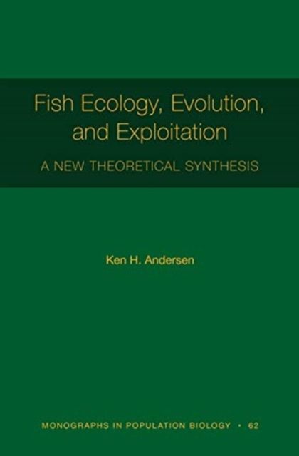 Fish Ecology, Evolution, and Exploitation : A New Theoretical Synthesis