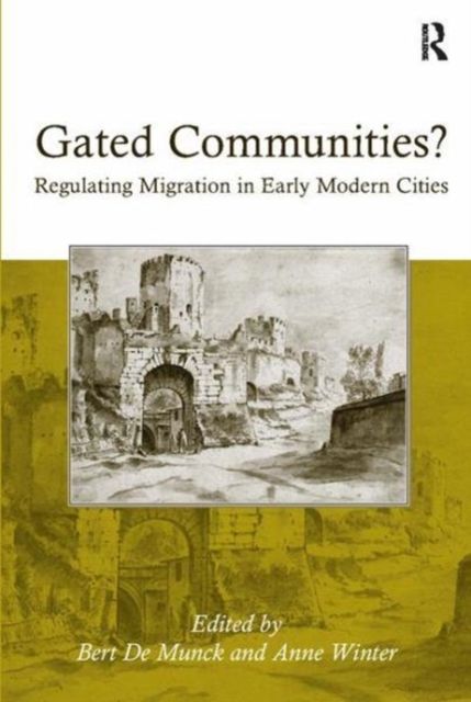Gated Communities? : Regulating Migration in Early Modern Cities