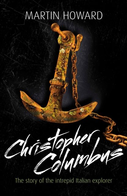 Christopher Columbus : The Story of the Intrepid Italian Explorer