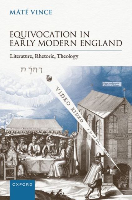 Equivocation in Early Modern England : Literature, Rhetoric, Theology
