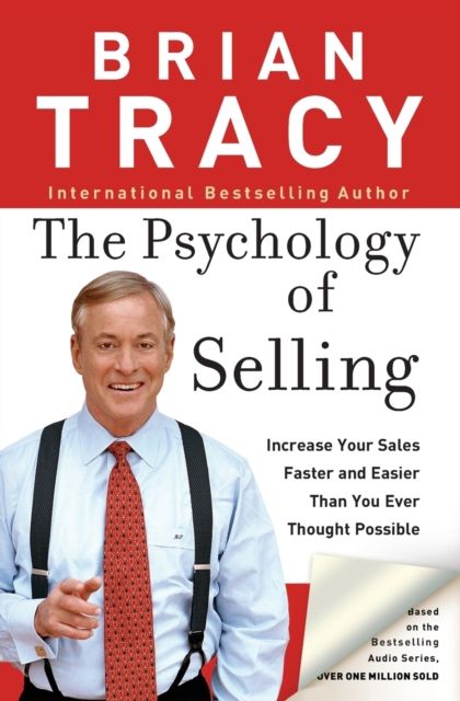 Forsidebilde av The psychology of selling : increase your sales faster and easier than you ever thought possible