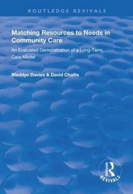 Matching Resources to Needs in Community Care : An Evaluated Demonstration of a Long-Term Care Model