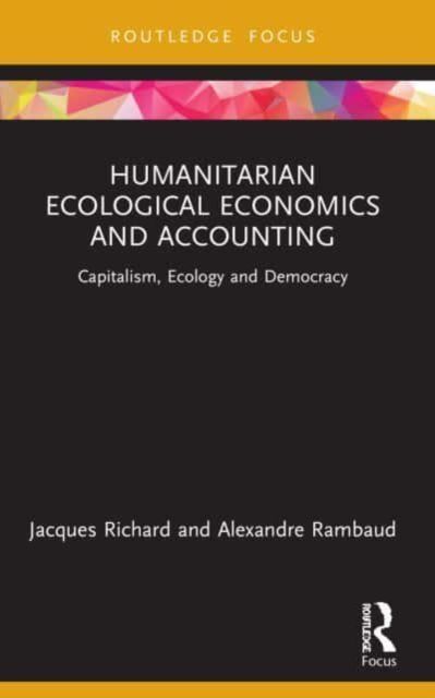 Humanitarian Ecological Economics and Accounting : Capitalism, Ecology and Democracy