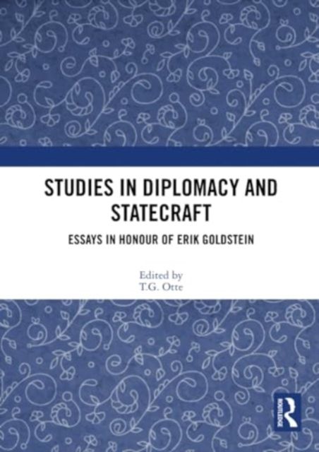 Studies in Diplomacy and Statecraft : Essays in Honour of Erik Goldstein