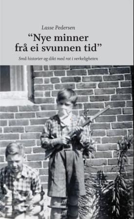 Nye minner frå ei svunnen tid : små historier og dikt med rot i verkeligheten