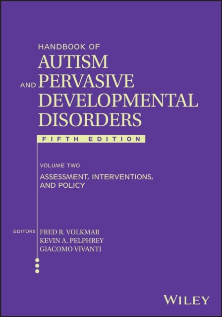 Handbook of Autism and Pervasive Developmental Disorder, Volume 2 : Assessment, Interventions, and Policy