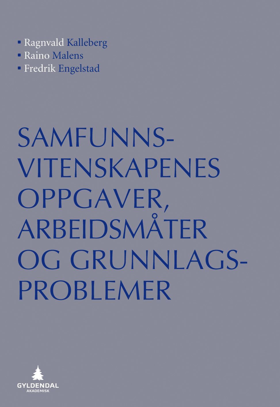 Samfunnsvitenskapenes oppgaver, arbeidsmåter og grunnlagsproblemer : særtrykk av kapittel 4-8 i Introduksjon til samfunnsfag : vitenskapsteori, argumentasjon og faghistorie