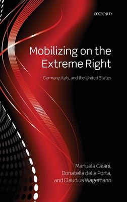 Mobilizing on the Extreme Right : Germany, Italy, and the United States