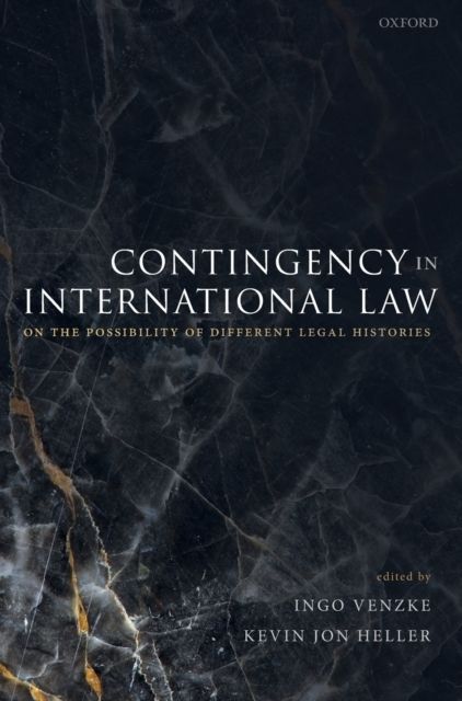 Contingency in International Law : On the Possibility of Different Legal Histories