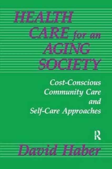 Health Care for an Aging Society : Cost-Conscious Community Care and Self-Care Approaches