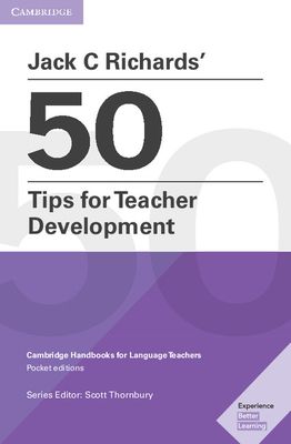 Jack C Richards' 50 Tips for Teacher Development Pocket Editions : Cambridge Handbooks for Language Teachers