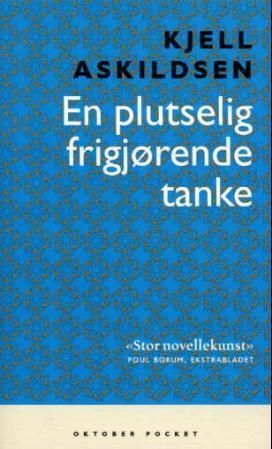 En plutselig frigjørende tanke : noveller i utvalg
