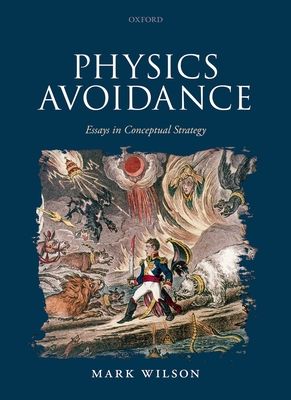 Physics Avoidance : and other essays in conceptual strategy