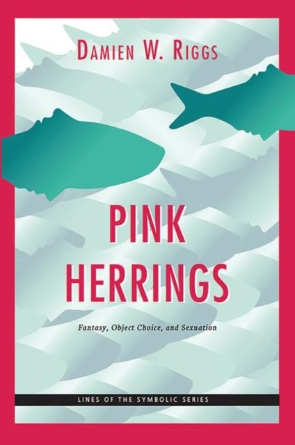 Pink Herrings : Fantasy, Object Choice, and Sexuation
