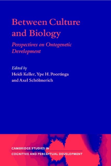 Between Culture and Biology : Perspectives on Ontogenetic Development