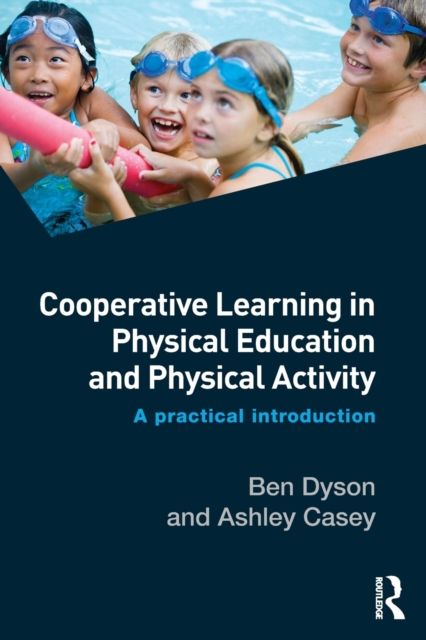 Cooperative Learning in Physical Education and Physical Activity : A Practical Introduction