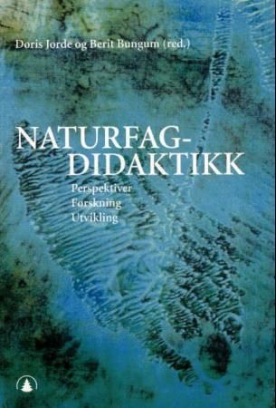 Naturfagdidaktikk : perspektiver, forskning, utvikling