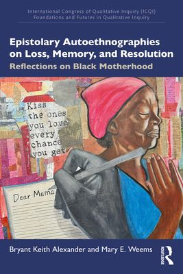 Epistolary Autoethnographies on Loss, Memory, and Resolution : Reflections on Black Motherhood