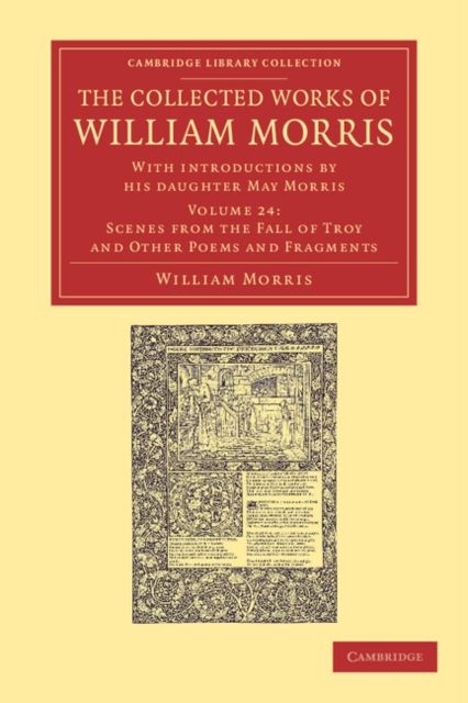 The Collected Works of William Morris : With Introductions by his Daughter May Morris