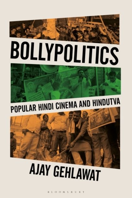 Bollypolitics : Popular Hindi Cinema and Hindutva