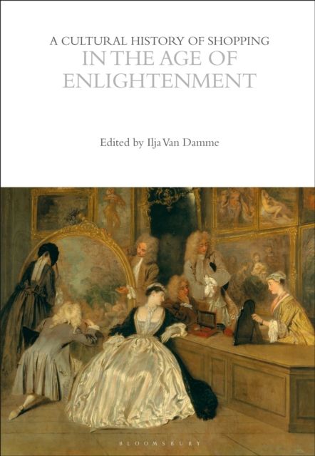 A Cultural History of Shopping in the Age of Enlightenment