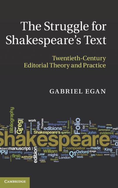 The Struggle for Shakespeare's Text : Twentieth-Century Editorial Theory and Practice