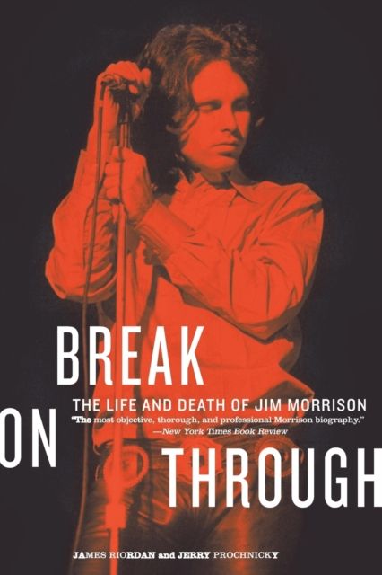 Break on Through : The Life and Death of Jim Morrison