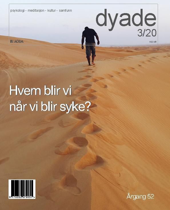 Dyade. Nr 3/2020 : psykologi, meditasjon, kultur, samfunn : hvem blir vi når vi blir syke?