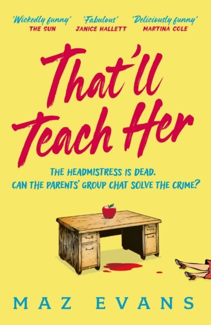 That'll Teach Her : One dead headmistress. Four suspects. Only the parents’ chat group can solve the crime...