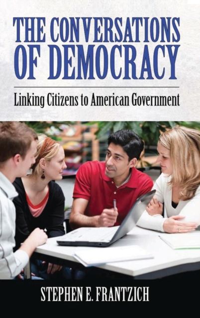 Conversations of Democracy : Linking Citizens to American Government