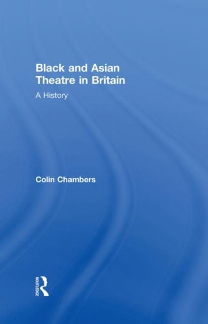 Black and Asian Theatre In Britain : A History
