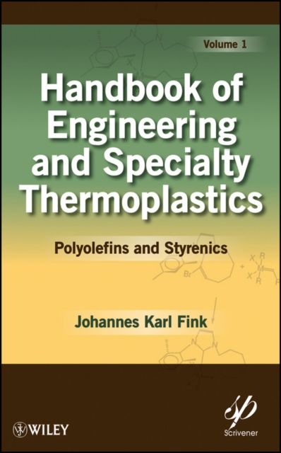 Handbook of Engineering and Specialty Thermoplastics, Volume 1 : Polyolefins and Styrenics