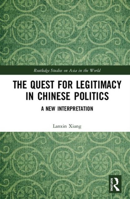 The Quest for Legitimacy in Chinese Politics : A New Interpretation