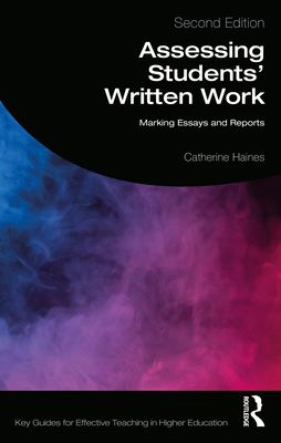 Assessing Students' Written Work : Marking Essays and Reports
