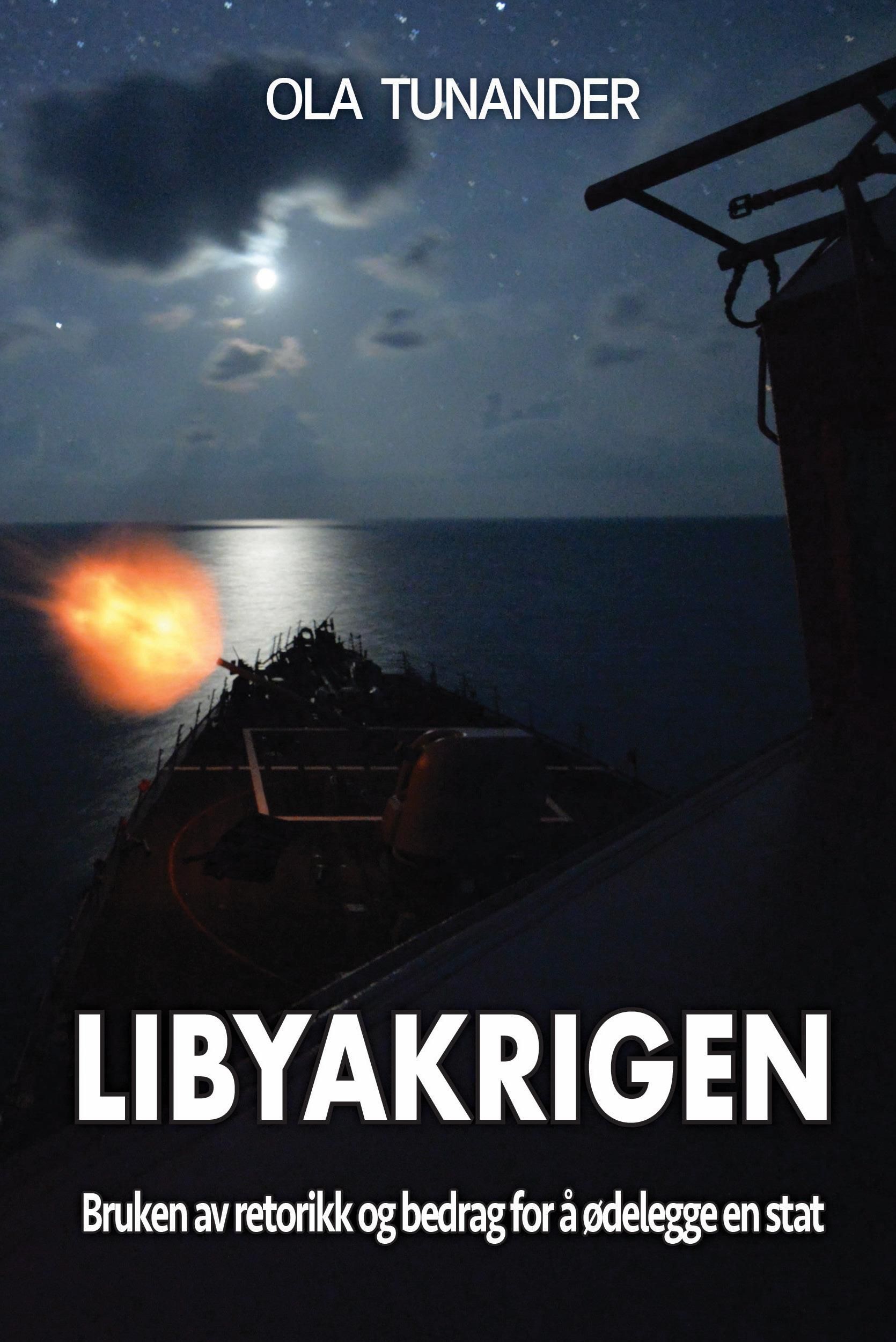 Libyakrigen : bruken av retorikk og bedrag for å ødelegge en stat