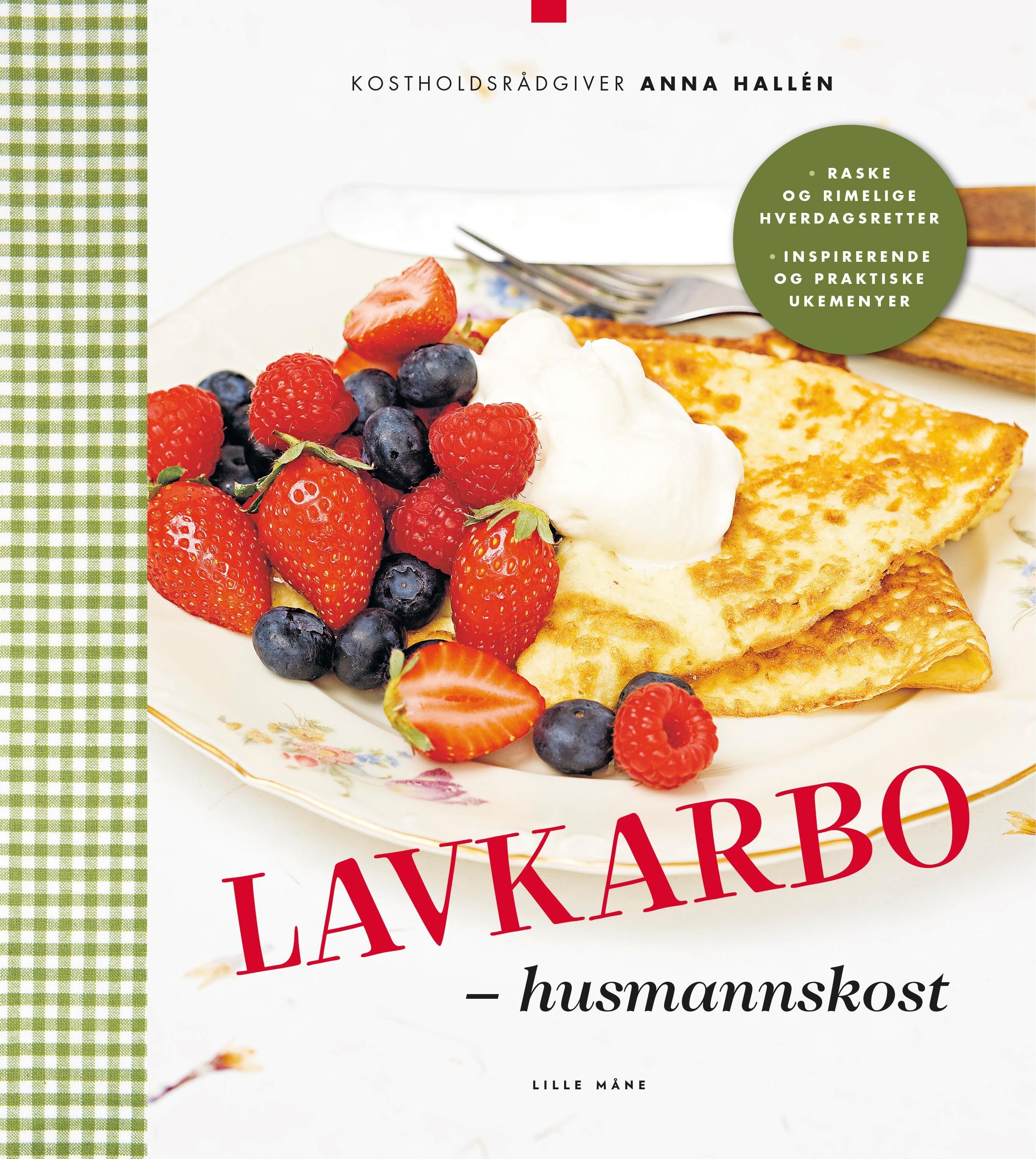 Lavkarbo husmannskost : raske og rimelige hverdagsretter : 8 ukers menyforslag for effektiv vektreduksjon!