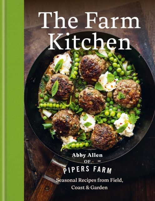 The Farm Kitchen : Seasonal Recipes from Field, Coast and Garden