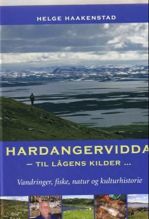 Hardangervidda : til Lågens kilder- : vandringer, fiske, natur og kulturhistorie